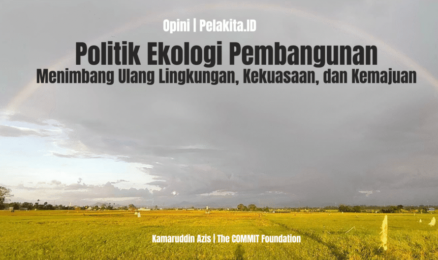 Politik Ekologi Pembangunan | Menimbang Ulang Lingkungan, Kekuasaan, dan Kemajuan